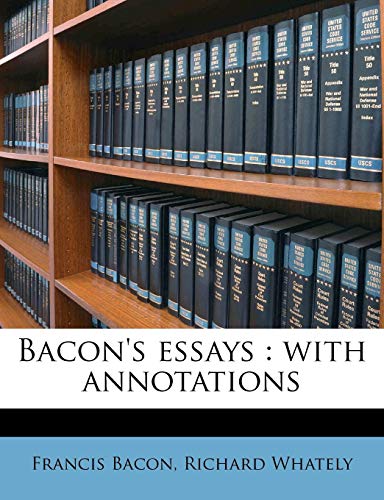 Bacon's essays: with annotations (9781172782475) by Bacon, Francis; Whately, Richard