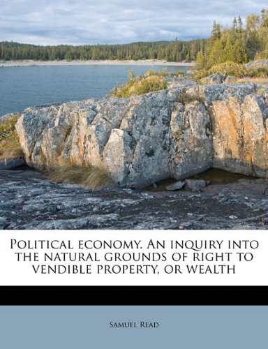 9781172783878: Political economy. An inquiry into the natural grounds of right to vendible property, or wealth
