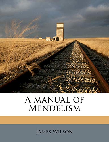 A manual of Mendelism (9781172804160) by Wilson, James