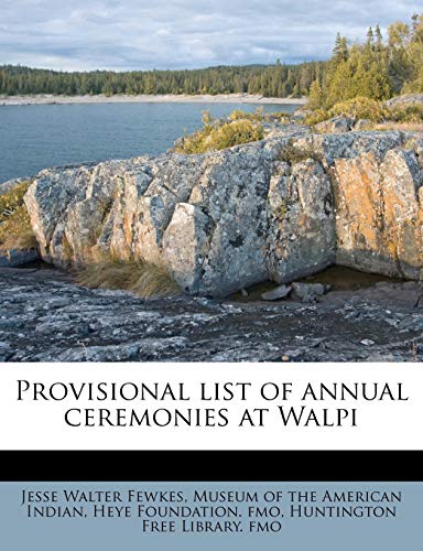 Provisional list of annual ceremonies at Walpi (9781172831807) by Fewkes, Jesse Walter