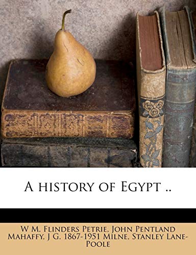 A history of Egypt .. (9781172840991) by Petrie, W M. Flinders; Mahaffy, John Pentland; Milne, J G. 1867-1951