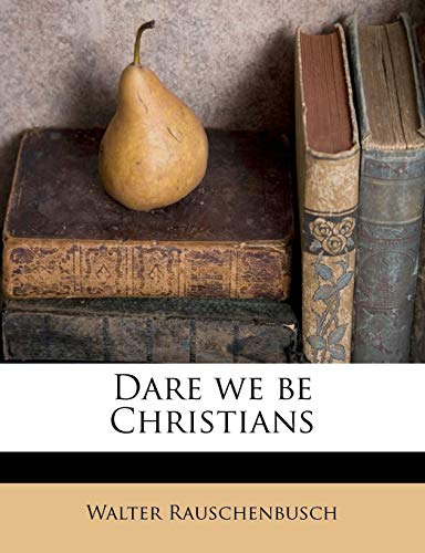 Dare we be Christians (9781172865529) by Rauschenbusch, Walter