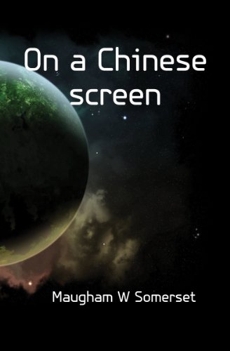 On a Chinese screen (9781172867547) by Maugham, W Somerset