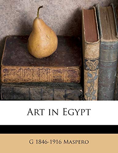 Art in Egypt (9781172875719) by Maspero, G 1846-1916
