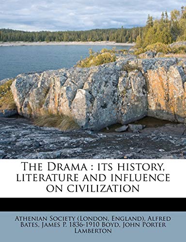 The Drama: its history, literature and influence on civilization (9781172877294) by Bates, Alfred; Boyd, James P. 1836-1910