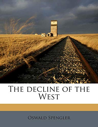 9781172877409: The Decline of the West, Vol. I