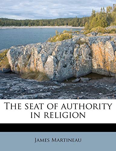 The seat of authority in religion (9781172898442) by Martineau, James