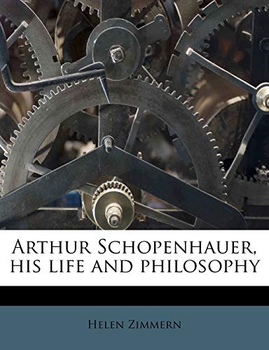 Arthur Schopenhauer, his life and philosophy (9781172913121) by Zimmern, Helen