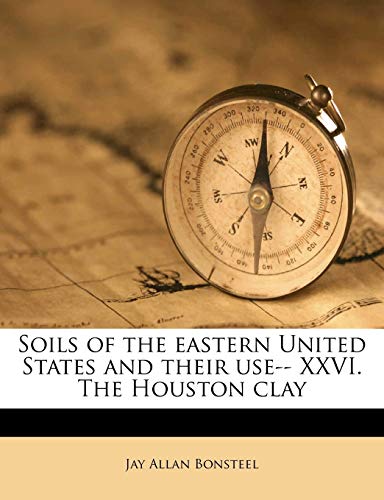 9781172945160: Soils of the Eastern United States and Their Use-- XXVI. the Houston Clay