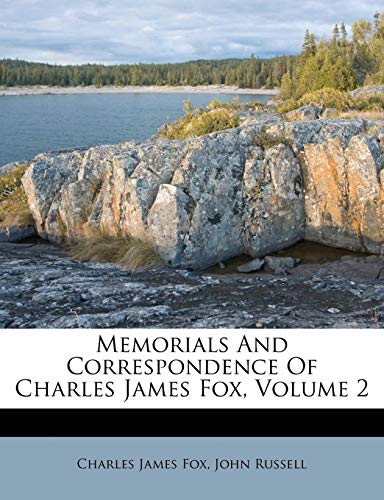 Memorials And Correspondence Of Charles James Fox, Volume 2 (9781173022518) by Fox, Charles James; Russell, John