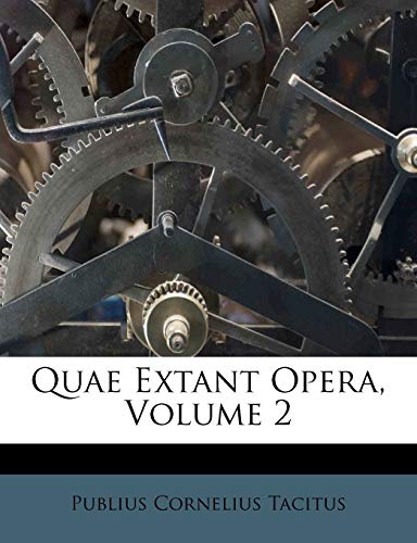 Quae Extant Opera, Volume 2 (9781173046231) by Tacitus, Publius Cornelius