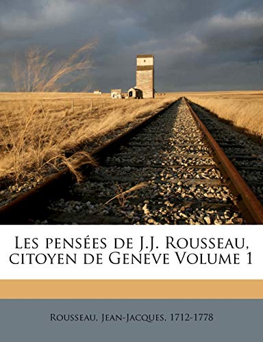 9781173070731: Les penses de J.J. Rousseau, citoyen de Geneve Volume 1