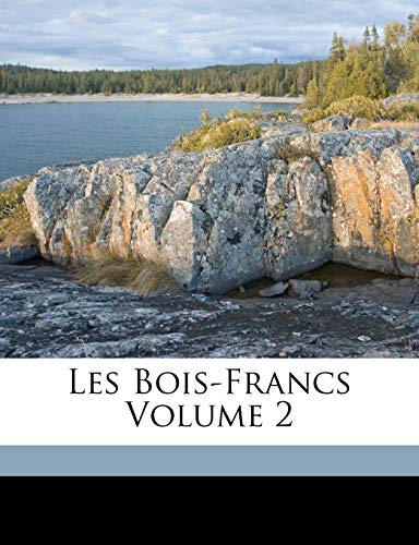 9781173171780: Les Bois-Francs Volume 2 (French Edition)