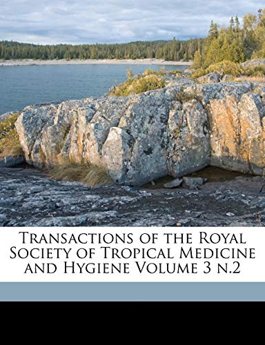 9781173184636: Transactions of the Royal Society of Tropical Medicine and Hygiene Volume 3 n.2