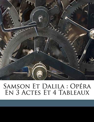 9781173204273: Samson et Dalila: opra en 3 actes et 4 tableaux