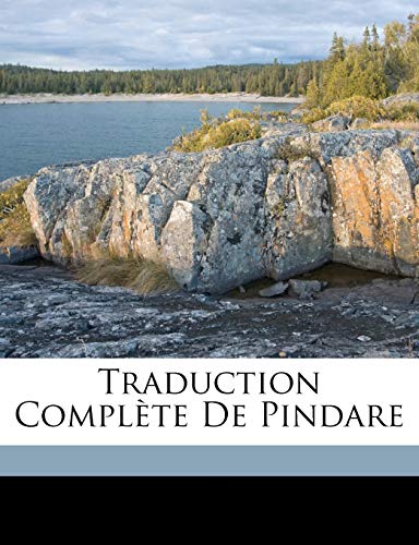 Traduction ComplÃ¨te de Pindare (French Edition) (9781173204518) by Pindar
