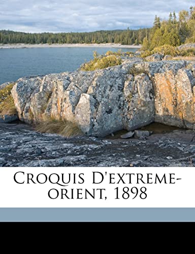 Croquis d'Extreme-Orient, 1898 (French Edition) (9781173210885) by 1876-1957, FarrÃ¨re Claude