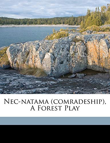 9781173224363: Nec-natama (Comradeship), a forest play