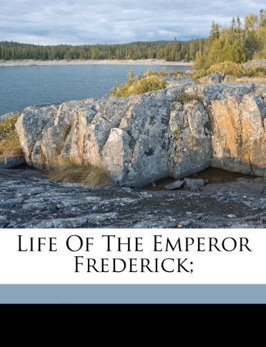 9781173227265: Life of the Emperor Frederick;