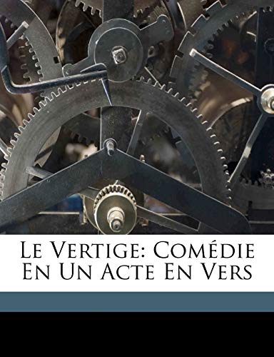 Beispielbild fr Le Vertige: Comdie En Un Acte En Vers (French Edition) zum Verkauf von Ebooksweb