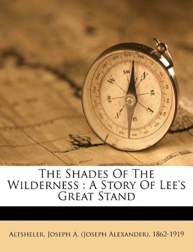 9781173247188: The shades of the wilderness: a story of Lee's great stand