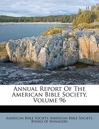 Annual Report Of The American Bible Society, Volume 96 (9781173353766) by Society, American Bible