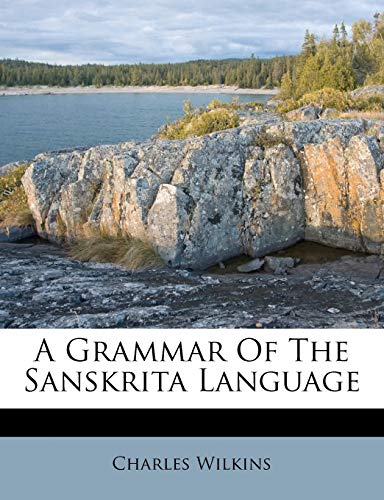 A Grammar Of The Sanskrita Language (9781173367596) by Wilkins, Charles