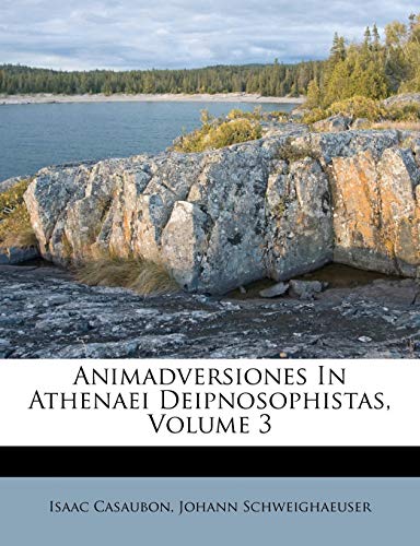 Animadversiones In Athenaei Deipnosophistas, Volume 3 (9781173621223) by Casaubon, Isaac; Schweighaeuser, Johann