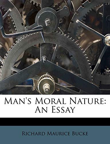 Man's Moral Nature: An Essay (9781173700485) by Bucke, Richard Maurice