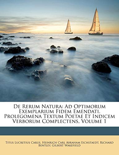 9781173732868: De Rerum Natura: Ad Optimorum Exemplarium Fidem Emendati. Prolegomena Textum Poetae Et Indicem Verborum Complectens, Volume 1