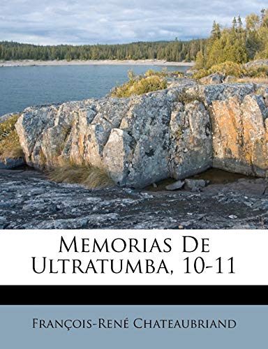 Memorias de Ultratumba, 10-11 (Spanish Edition) (9781173740542) by Chateaubriand, Francois Rene