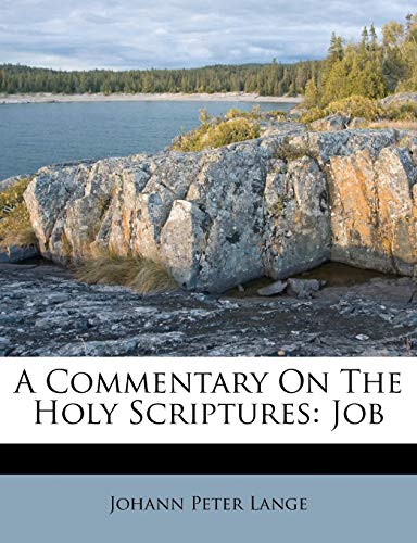 A Commentary On The Holy Scriptures: Job (9781173838256) by Lange, Johann Peter