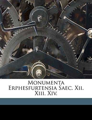 Imagen de archivo de Monumenta Erphesfurtensia Saec. Xii. Xiii. Xiv. (Latin Edition) a la venta por Lucky's Textbooks