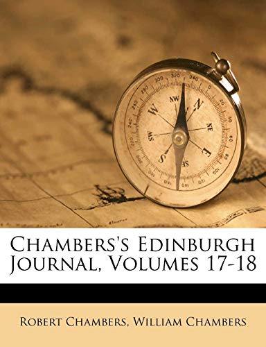 Chambers's Edinburgh Journal, Volumes 17-18 (9781174063503) by Chambers, Professor Robert; Chambers Sir, William