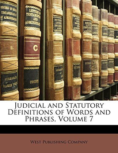 9781174353598: Judicial and Statutory Definitions of Words and Phrases, Volume 7