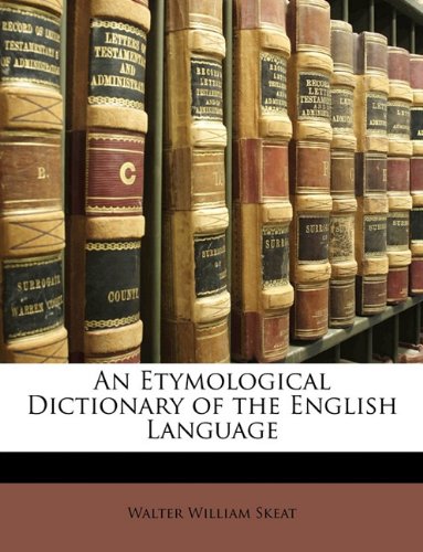 An Etymological Dictionary of the English Language (9781174459177) by Skeat, Walter William