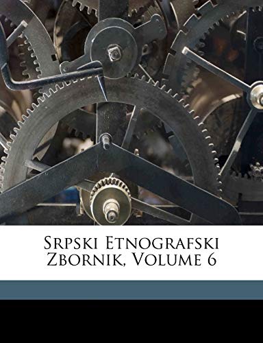 9781174482670: Srpski Etnografski Zbornik, Volume 6 (Serbian Edition)