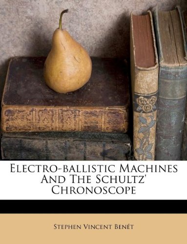 Stock image for Electro-ballistic Machines And The Schultz' Chronoscope for sale by Phatpocket Limited