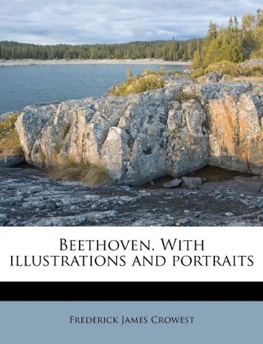 Beethoven. With illustrations and portraits (9781174550119) by Crowest, Frederick James