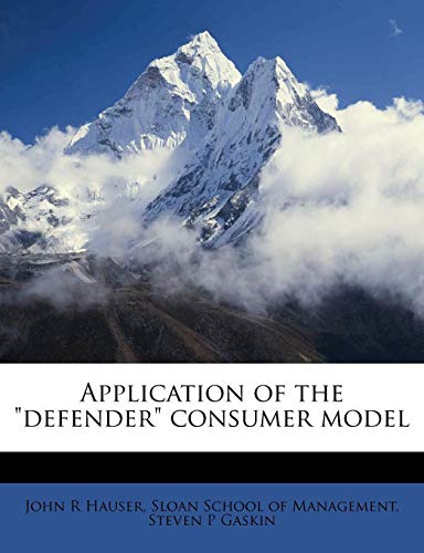 Application of the "defender" consumer model (9781174568992) by Hauser, John R; Gaskin, Steven P