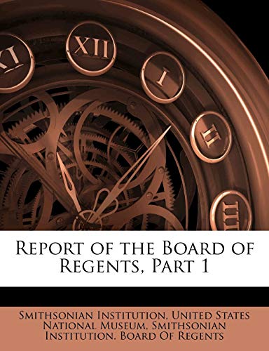 Report of the Board of Regents, Part 1 (9781174612510) by Institution, Smithsonian
