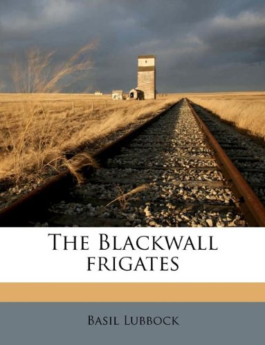 The Blackwall frigates (9781174635083) by Lubbock, Basil