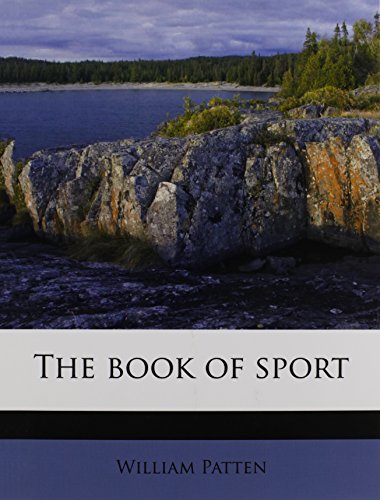 The book of sport (9781174659430) by Patten, William
