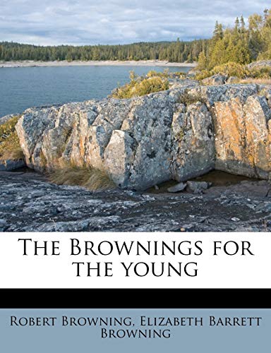 The Brownings for the young (9781174679810) by Browning, Robert; Browning, Elizabeth Barrett