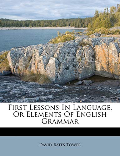 9781174709371: First Lessons In Language, Or Elements Of English Grammar
