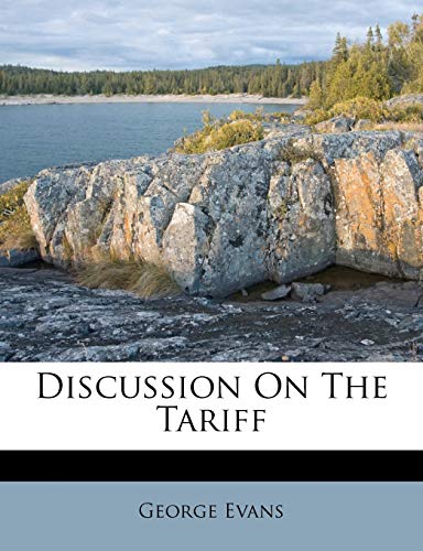 Discussion on the Tariff (9781174718960) by Evans, George