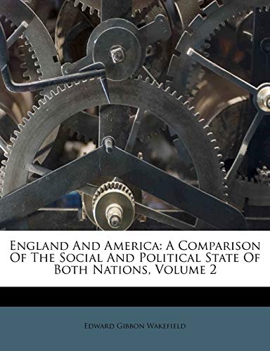 9781174720284: England and America: A Comparison of the Social and Political State of Both Nations, Volume 2