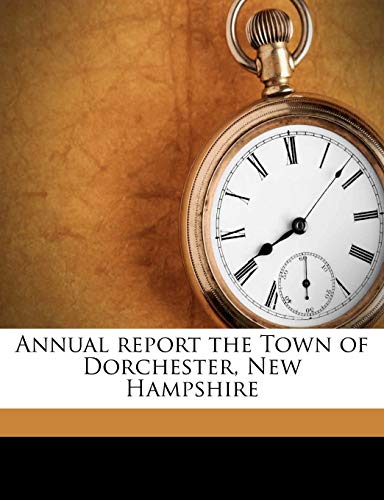 9781174738289: Annual report the Town of Dorchester, New Hampshire