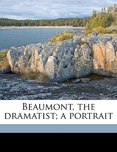 Beaumont, the dramatist; a portrait (9781174833410) by Gayley, Charles Mills
