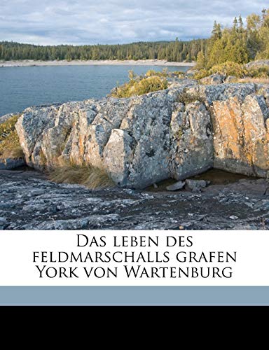 9781174842306: Das Leben Des Feldmarschalls Grafen York Von Wartenburg Volume 1